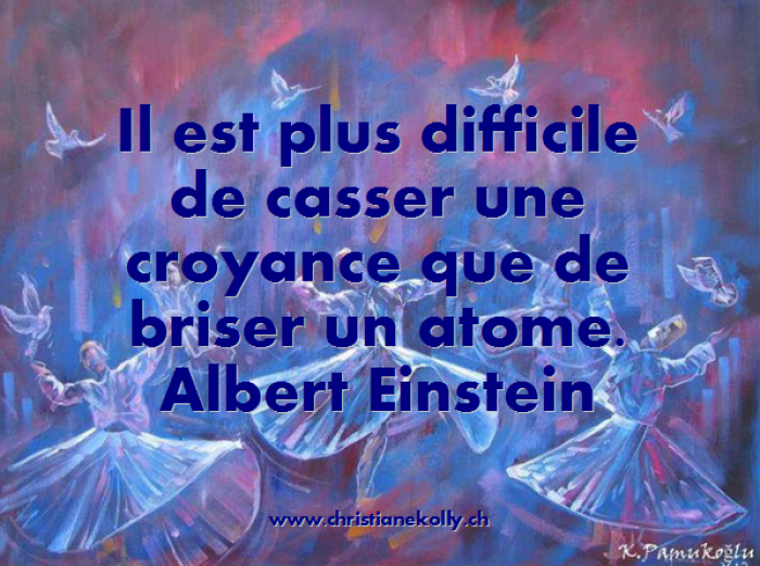 Il est plus difficile de casser une croyance que de briser un atome - Albert Einstein